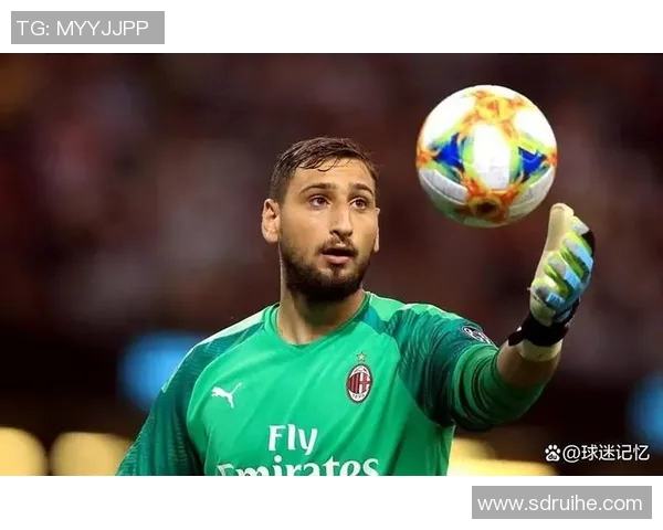 多纳鲁马的成长之路:从青涩门将到世界顶级守护者的蜕变与荣耀